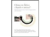 Portada de CHINA EN AFRICA: ¿AYUDA O ARRASA?: PERSPECTIVAS AFRICANAS SOBRE LA IRRUPCION DEL GIGANTE ASIATICO Y SUS CONSECUENCIAS