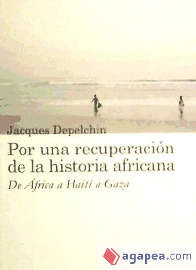 Por una recuperación de la historia africana : de África a Haití a Gaza