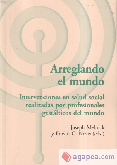 Arreglando el mundo : intervenciones en salud social realizadas por profesionales gestálticos