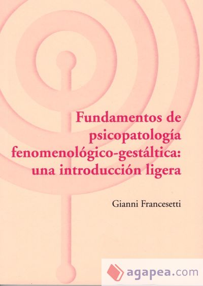 Fundamentos de psicopatologia fenomenologico-gestaltica: una introduccion ligera