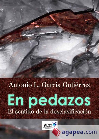 En pedazos. El sentido de la desclasificación