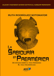 Portada de La sabiduría en Preamérica.: Un estudio sobre el yoga primigenio: El yoga preaméricano