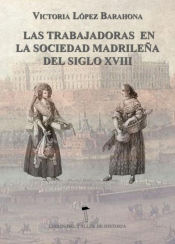 Portada de Las Trabajadoras en la sociedad madrileña del siglo XVIII