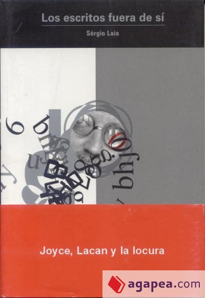 Escritos fuera de si, Los. Joyce, Lacan y la locura