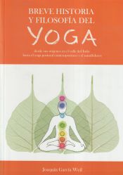 Portada de Breve historia y filosofía del yoga: desde sus orígenes en el Valle del Indo hasta el yoga postural contemporáneo y el mindfulness