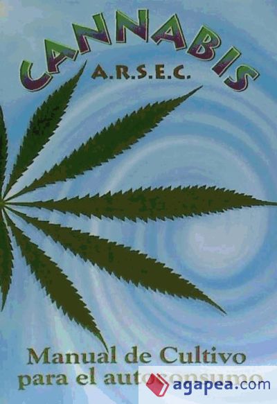 Cannabis: manual de cultivo para el autoconsumo