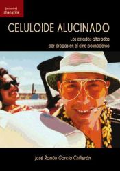 Portada de CELULOIDE ALUCINADO: Los estados alterados por drogas en el cine posmoderno