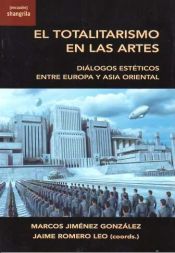 Portada de El totalitarismo en las artes: Diálogos estéticos entre Europa y Asia Oriental