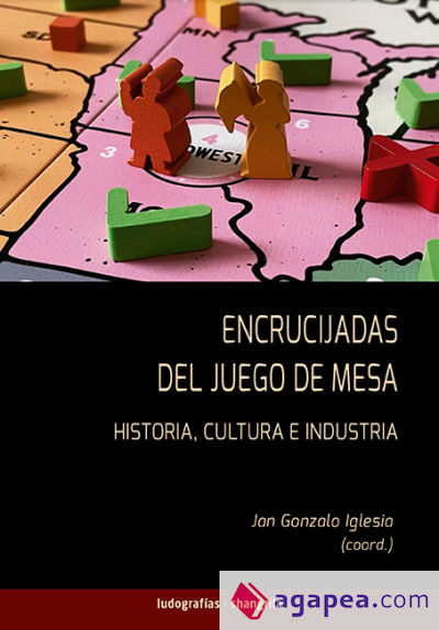 Encrucijadas del juego de mesa: Historia, cultura e industria