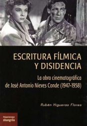 Portada de Escritura fílmica y disidencia: La obra cinematográfica de José Antonio Nieves Conde (1947-1958)