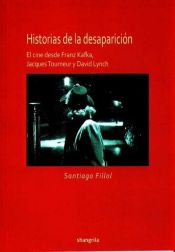 Portada de Historias de la desaparición: El cine desde Franz Kafka, Jacques Tourneur y David Lynch