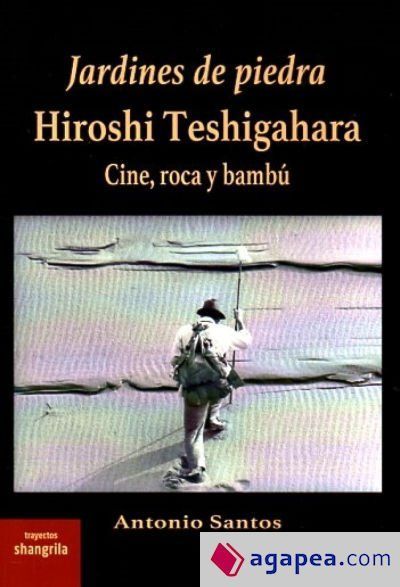 Jardines de piedra. Hiroshi Teshigahara: Cine, roca y bambú Jardines de piedra. Hiroshi Teshigahara: Cine, roca y bambú