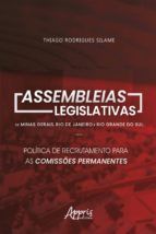 Portada de Assembleias Legislativas de Minas Gerais, Rio de Janeiro e Rio Grande do Sul: Política de Recrutamento para as Comissões Permanentes (Ebook)