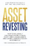 Asset Revesting: How to Exclusively Hold Assets Rising in Value, Profit During Bear Markets, and Continue Building Wealth in Retirement