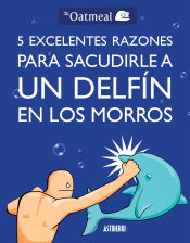 Portada de 5 excelentes razones para sacudirle a un delfín en los morros