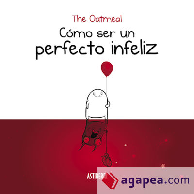 Cómo ser un perfecto infeliz