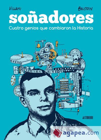 Soñadores. Cuatro genios que cambiaron la Historia Soñadores. Cuatro genios que cambiaron la Historia