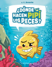 Portada de ¿DÓNDE HACEN PIPÍ LOS PECES?