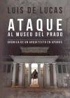 Ataque al museo del prado: Cr&oacute;nica de un arquitecto en apuros