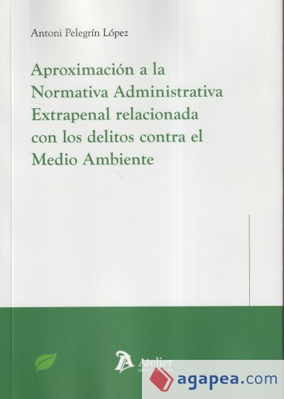 Aproximación a la normativa administrativa extrapenal relacionada con los delitos contra el medio ambiente