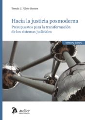 Portada de Hacia la justicia posmoderna. Presupuestos para la transformación de los sistemas judiciales