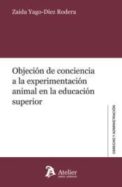 Portada de Objeci&oacute;n de conciencia a la experimentaci&oacute;n animal en la educaci&oacute;n superior