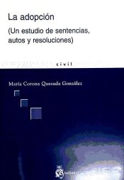 Portada de Adopcion, la. Un estudio a traves de sentencias, autos y resoluciones