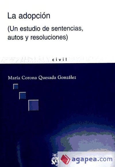 Adopcion, la. Un estudio a traves de sentencias, autos y resoluciones