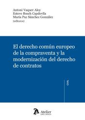 Portada de El Derecho común europeo de la compraventa y la modernización del derecho de contratos