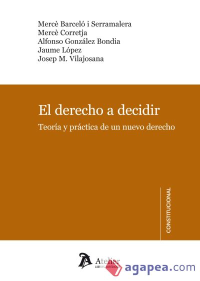 El derecho a decidir. Teoría y práctica de un nuevo derecho