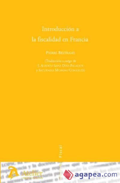 Introduccion a la fiscalidad en francia. (traducción a cargo de j.alberto sanz díaz-palacios y saturnina moreno gonzález.)