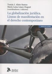 Portada de La globalización jurídica. Líneas de manifestación del derecho contemporáneo