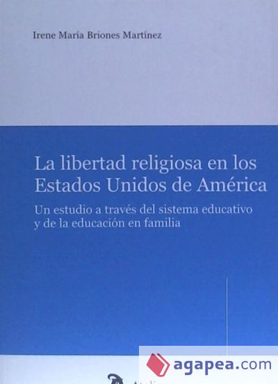 La libertad religiosa en los Estados Unidos de América: un estudio a través del sistema educativo y de la educación en familia