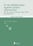 Portada de Mar mediterraneo: regimen juridico internacional. De las zonas de pesca a las zonas de protección