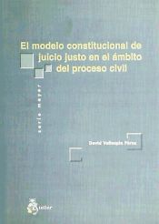 Portada de Modelo constitucional de juicio justo en el ambito del proceso civil, el