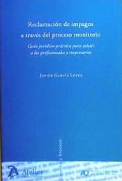 Portada de Reclamacion de impagos a traves del proceso monitorio. Guía jurídico-práctica para asistir a los profesionales y empresarios