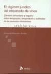 Portada de Regimen juridico del etiquetado de vinos, el. (derecho comunitario y español sobre designación, presentación, y publicidad de los productos vitivinícolas)