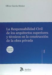 Portada de Responsabilidad civil de los arquitectos superiores y técnicos en la construcción de la obra privada