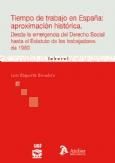 Portada de Tiempo de trabajo en españa: aproximacion historica. Desde la emergencia del derecho social hasta el estatuto de los trabajadores de 1980