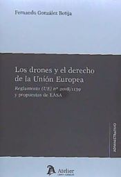 Portada de Drones y el derecho de la Unión Europea, Los . Reglamento (UE) nº 2018/1139 y propuestas de EASA