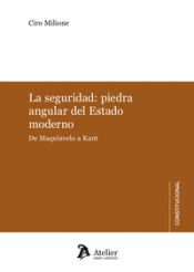 Portada de La seguridad: piedra angular del estado moderno. De Maquiavelo a Kant