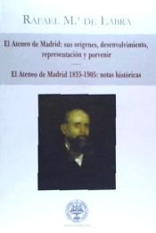 Portada de El Ateneo de Madrid:sus origenes,desenvolvimiento,representación y porvenir-El ateneo de Madrid 1835-1905:notas históricas