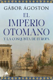 Portada de El Impero otomano y la conquista de Europa