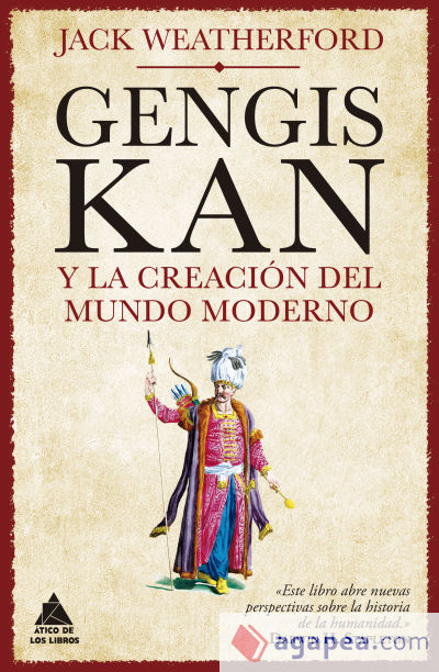 Gengis Kan y la creación del mundo moderno