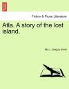 Atla. A story of the lost island.