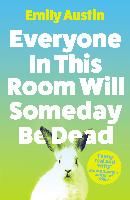 Portada de Everyone in This Room Will Someday Be Dead