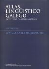 Atlas Ling&uuml;&iacute;stico Galego: Volume VIII. L&eacute;xico. O ser humano (III)