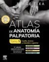 Atlas de anatom&iacute;a palpatoria. Tomo 1. Cuello, tronco y miembro superior