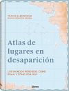 Atlas de lugares en desaparición