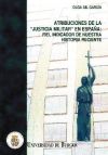 Atribuciones de la ""Justicia Militar"" en España. Fiel indicador de nuestra historia reciente